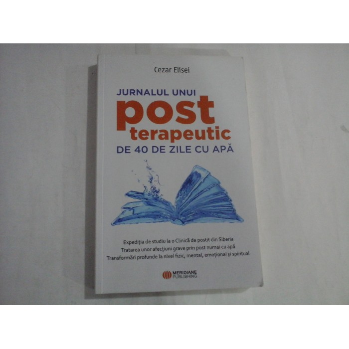 JURNALUL UNUI POST TERAPEUTIC DE 40 DE ZILE CU APA  -  CEZAR ELISEI